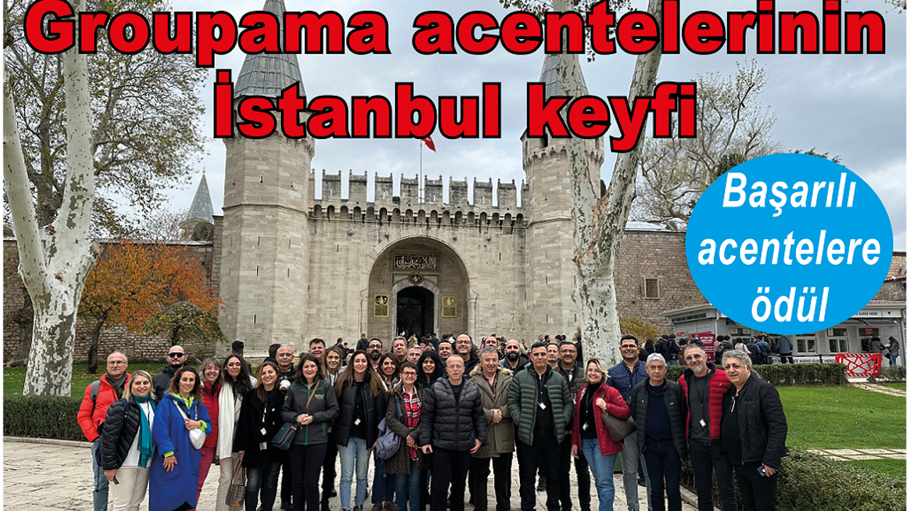 Groupama acenteleri İstanbul’u keşfetti