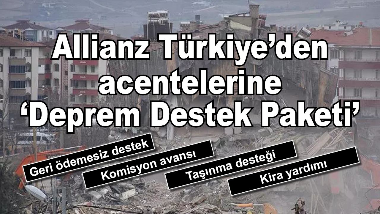 Allianz Türkiye’den acentelerine Deprem Destek Paketi