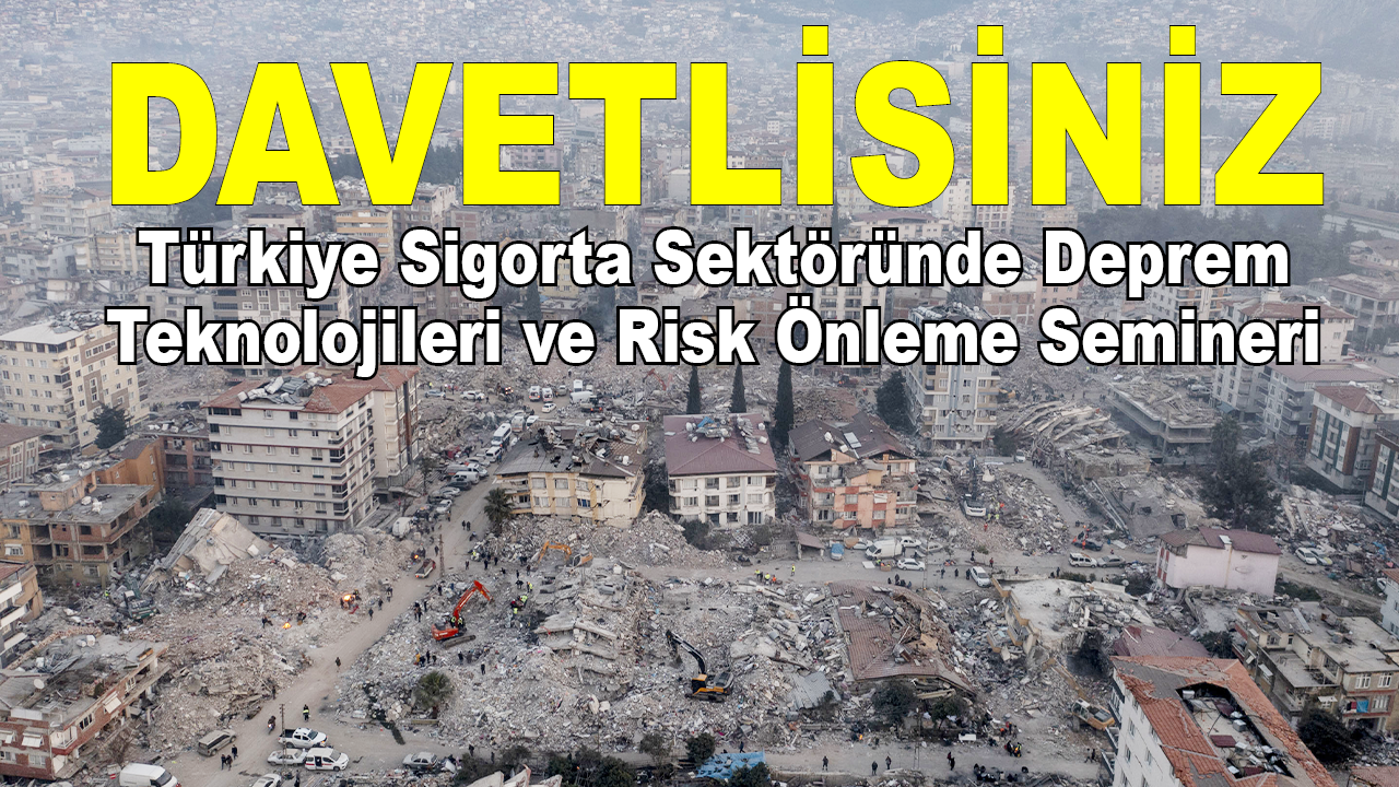 Türkiye Sigorta Sektöründe Deprem  Teknolojileri ve Risk Önleme Semineri