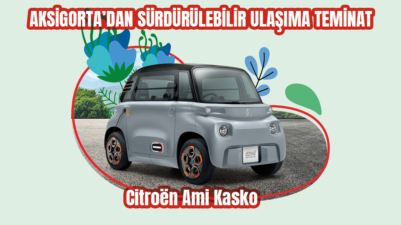 Sürdürülebilir Ulaşıma Teminat Citroën Ami Kasko