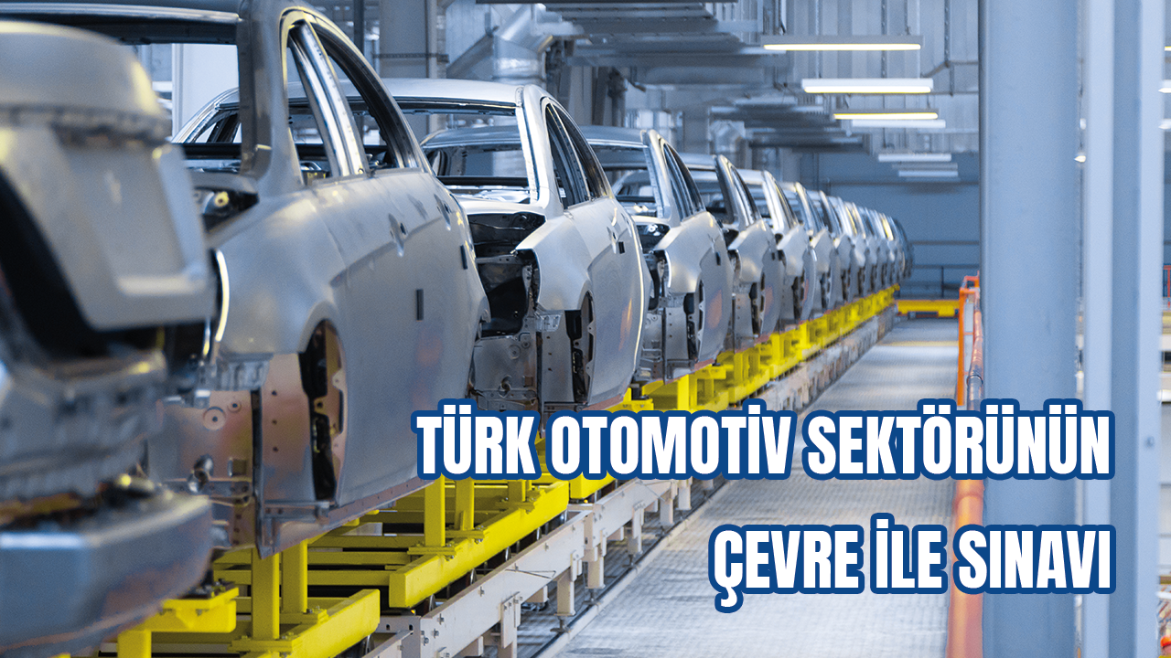 Türk otomotiv sektörünün çevre ile sınavı