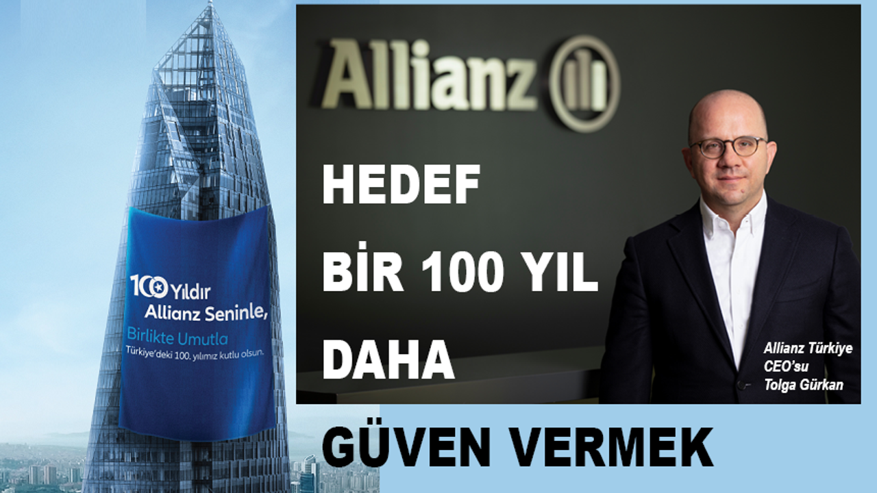 Allianz’ın hedefi bir 100 yıl daha güven vermek