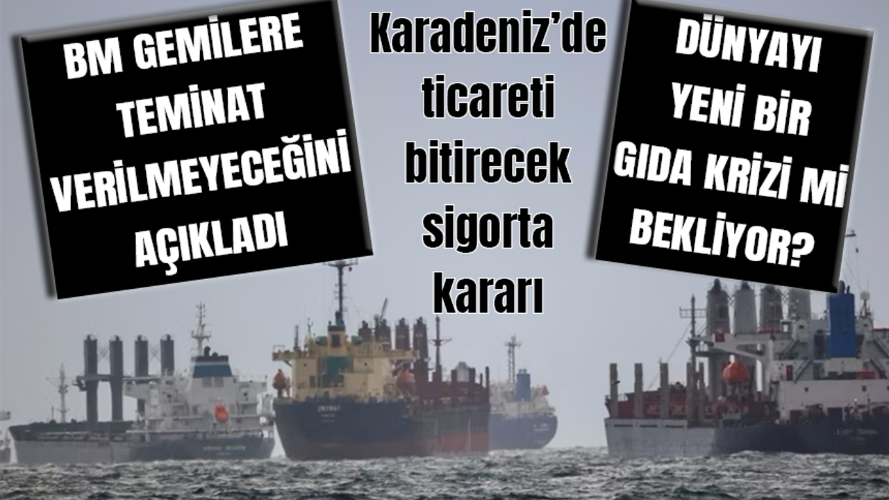 Karadeniz’de ticareti bitirecek sigorta kararı