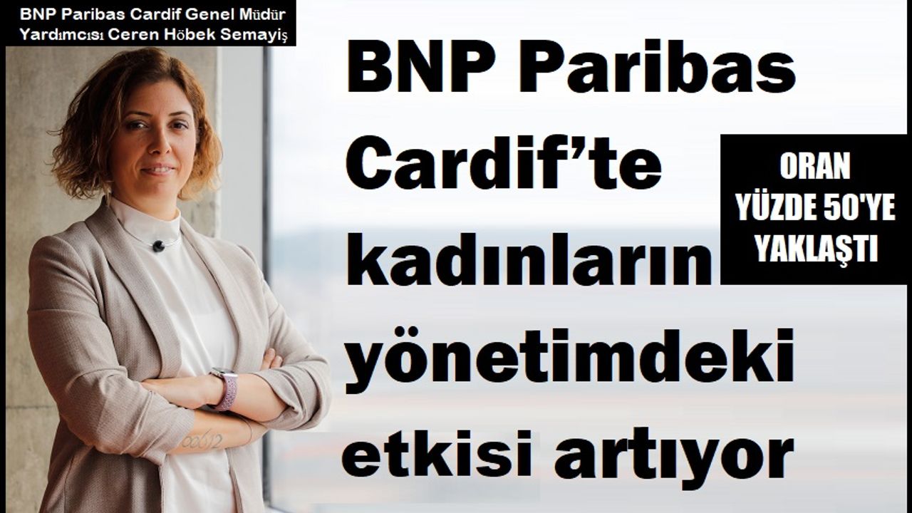 BNP Paribas Cardif’te kadınların yönetimdeki etkisi artıyor