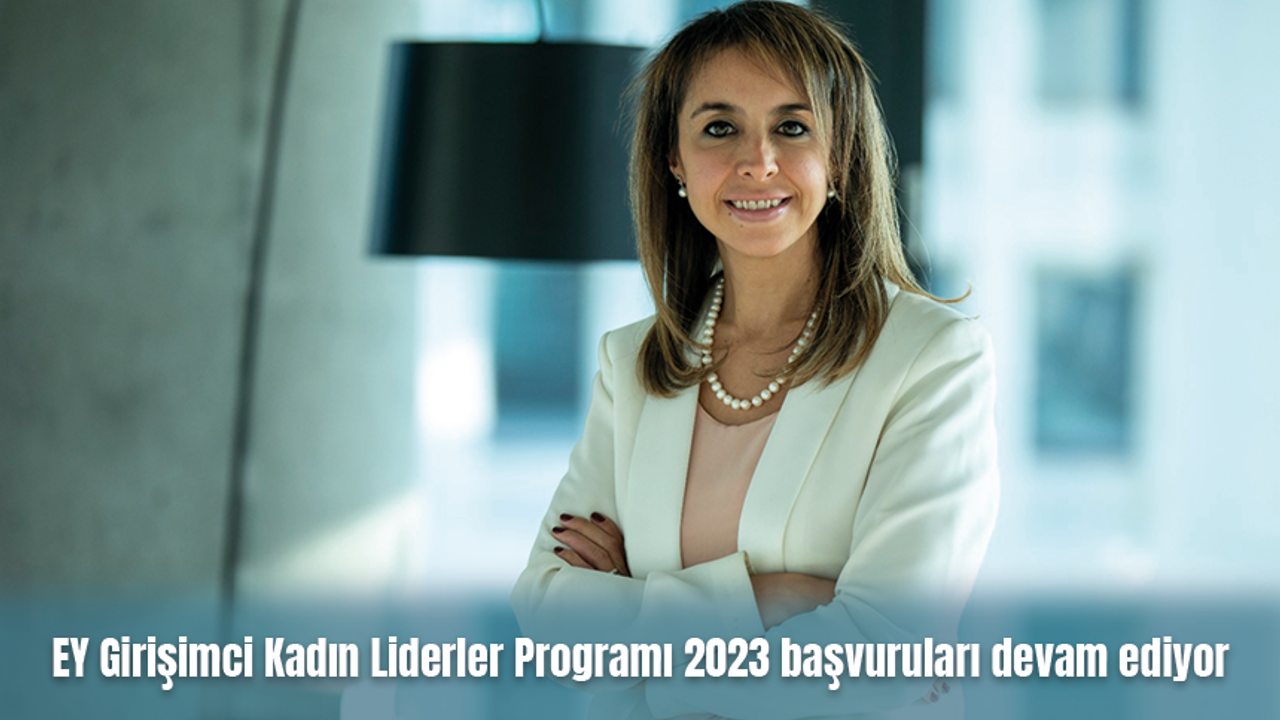 EY Girişimci Kadın Liderler Programı 2023 başvuruları devam ediyor