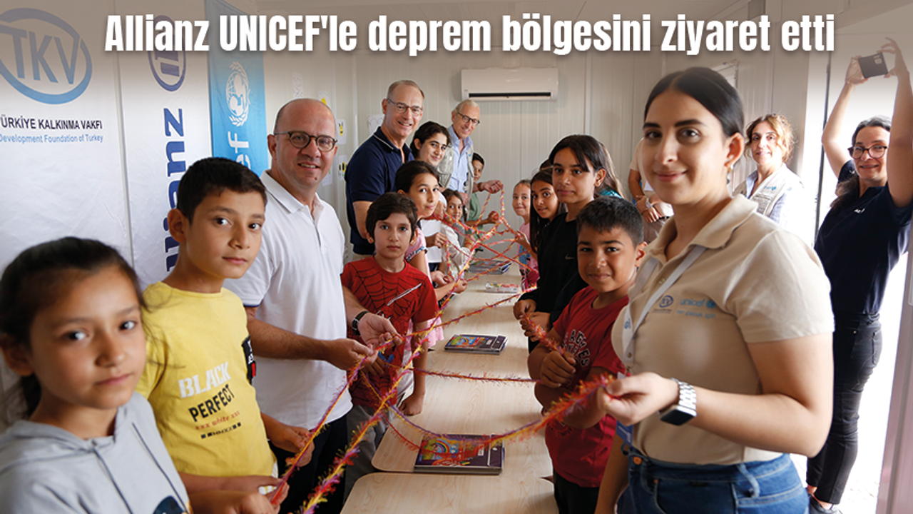 Allianz UNICEF'le deprem bölgesini ziyaret etti
