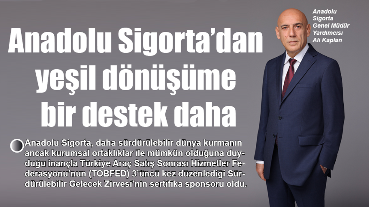 Anadolu Sigorta'dan yeşil dönüşüme bir destek daha