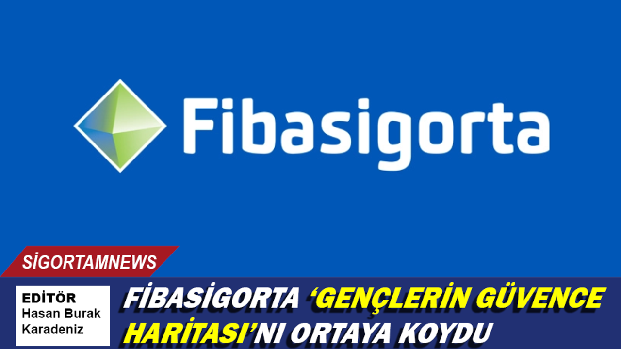 Fibasigorta ‘Gençlerin Güvence Haritası’nı ortaya koydu