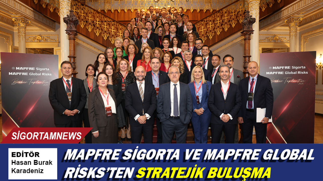MAPFRE Sigorta ve MAPFRE Global Risks’ten stratejik buluşma