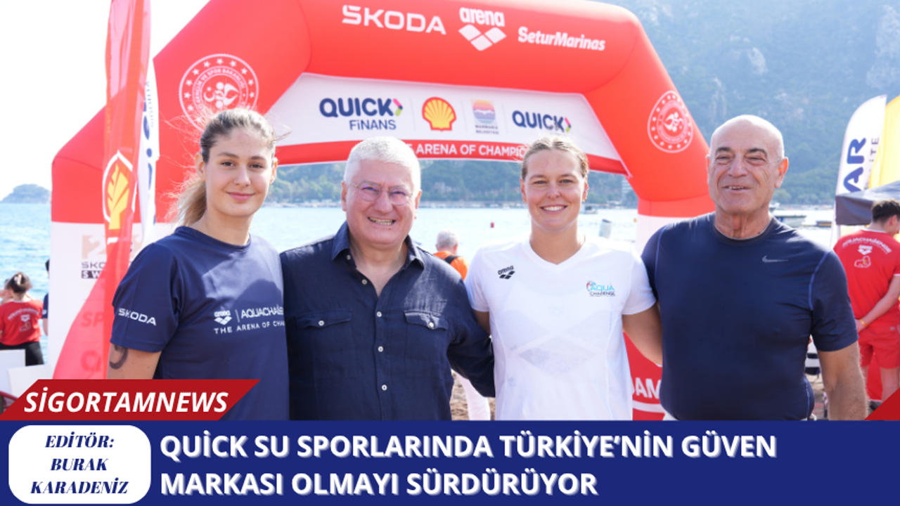 Quick su sporlarında Türkiye’nin güven markası olmayı sürdürüyor