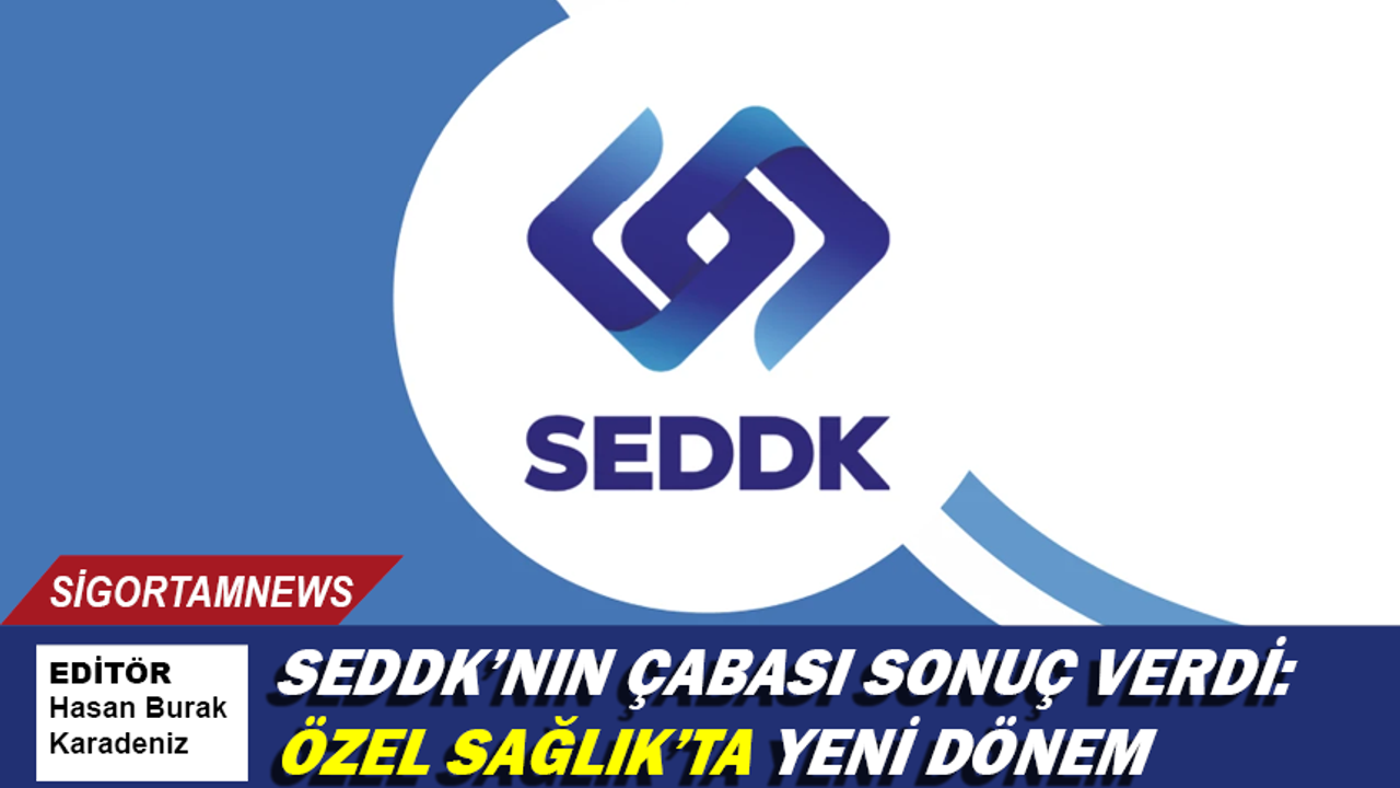 SEDDK’nın çabası sonuç verdi: Özel Sağlık’ta yeni dönem