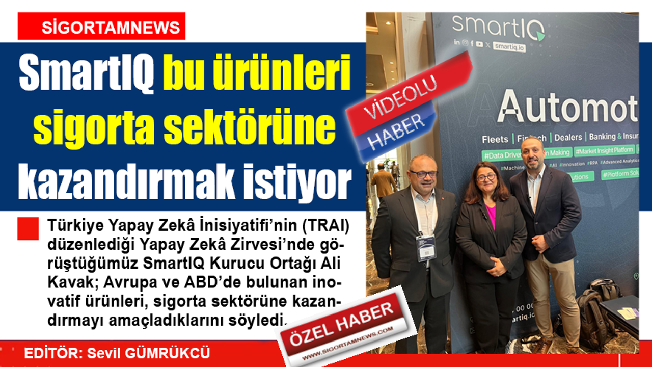 SmartIQ bu ürünleri sigorta sektörüne kazandırmak istiyor