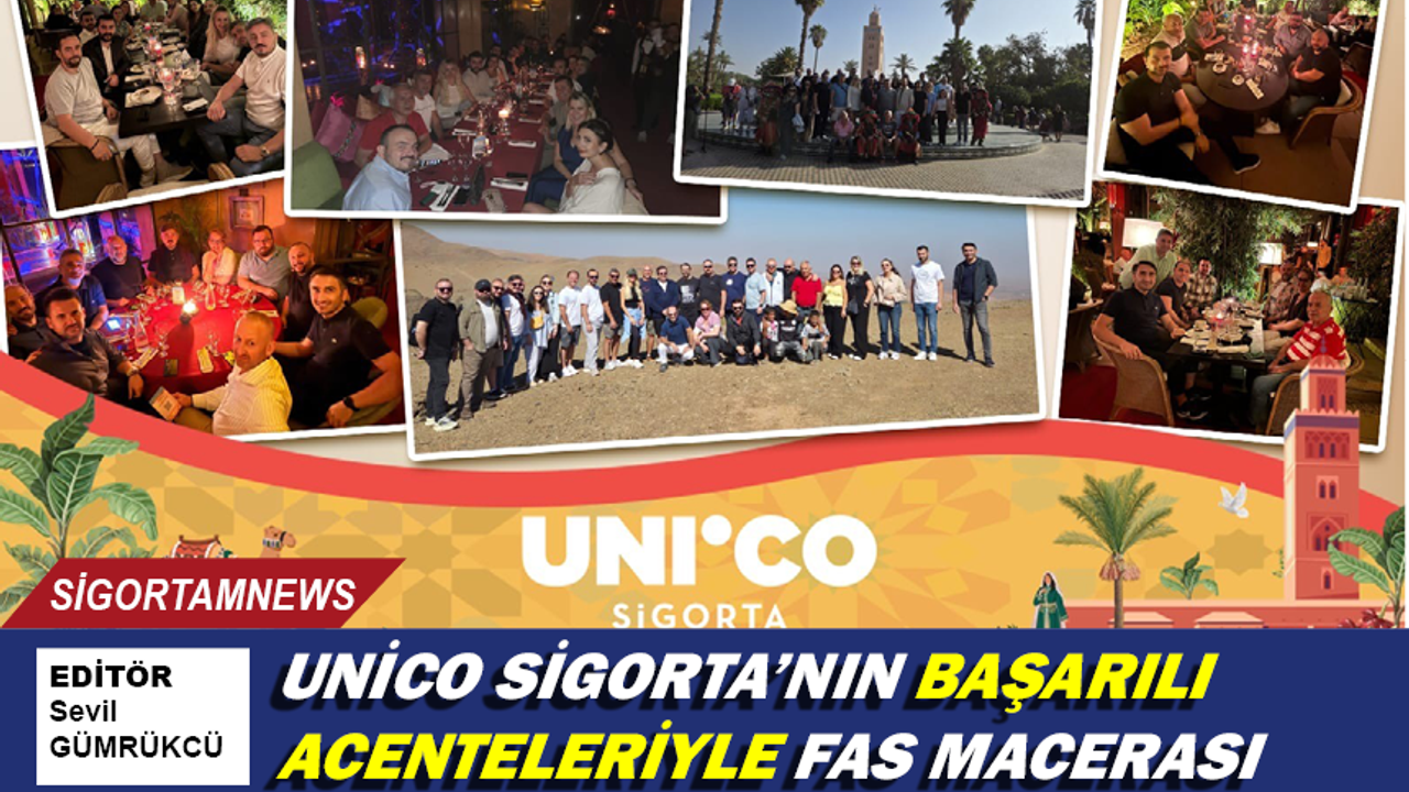 Unico Sigorta’nın başarılı acenteleriyle Fas macerası