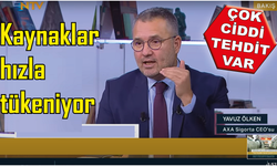 Çok ciddi bir tehdit var Kaynaklar hızla tükeniyor