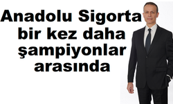 Anadolu Sigorta bir kez daha  şampiyonlar arasında