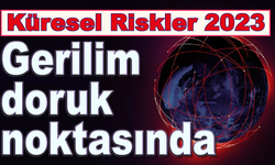 Küresel Riskler 2023: Gerilimler Doruk Noktasında