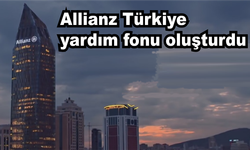 Allianz Türkiye depremzedeler için yardım fonu oluşturdu