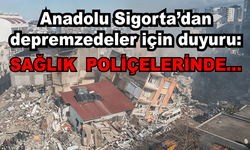 Anadolu Sigorta’dan depremzedeler için duyuru