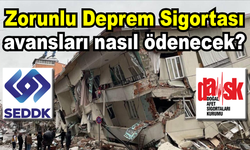 Zorunlu Deprem Sigortası avansları nasıl ödenecek?