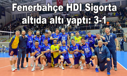 Fenerbahçe HDI Sigorta altıda altı yaptı: 3-1