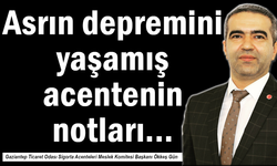 Asrın depremini yaşamış acentenin notları