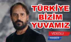 ‘Çünkü Türkiye bizim yuvamız’