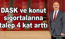 DASK ve konut sigortalarına talep 4 kat arttı