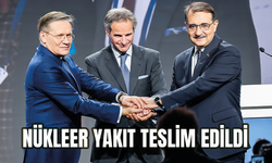 NÜKLEER YAKIT TESLİM EDİLDİ