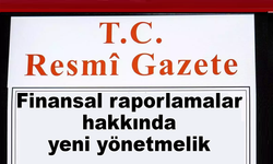 Finansal raporlamalar hakkında yeni yönetmelik