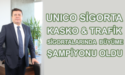 Unico, Kasko ve Trafik'te Büyüme Şampiyonu