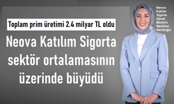 Neova Katılım Sigorta sektör ortalamasının üzerinde büyüdü