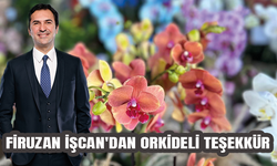 Firuzan İşcan'dan orkideli teşekkür