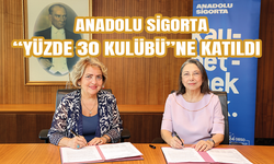 ANADOLU SİGORTA “YÜZDE 30 KULÜBÜ”NE KATILDI