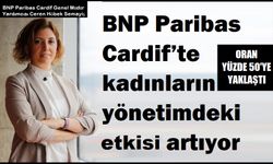 BNP Paribas Cardif’te kadınların yönetimdeki etkisi artıyor