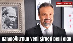 Ceyhan Hancıoğlu’nun yeni şirketi belli oldu
