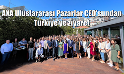 AXA Uluslararası Pazarlar CEO’sundan Türkiye’ye ziyaret