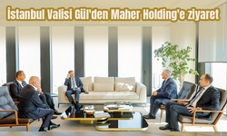 İstanbul Valisi Gül'den Maher Holding'e ziyaret