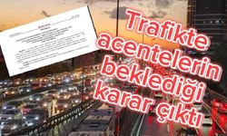 Trafikte acentelerin beklediği karar çıktı