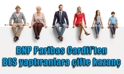 BNP Paribas Cardif’ten BES yaptıranlara çifte kazanç