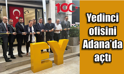 EY Türkiye 7. ofisini Adana’da açtı
