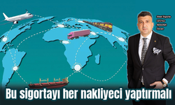 Bu sigortayı her nakliyeci yaptırmalı