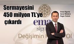 Emaa Sigorta sermayesini 450 milyon TL’ye çıkardı