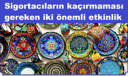 Sigortacıların kaçırmaması gereken iki etkinlik