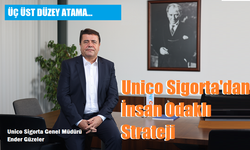 Unico Sigorta’dan İnsan Odaklı Strateji