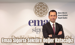 Emaa Sigorta Sektöre Değer Katacağız