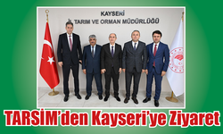 TARSİM Heyeti’nden Kayseri’ye Ziyaret