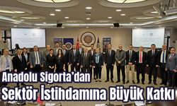 Anadolu Sigorta’dan Ankara Üniversitesi İş Birliğiyle Sektör İstihdamına Büyük Katkı