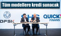 Quick Finans DFSK’nın tüm modellerine kredi sunacak