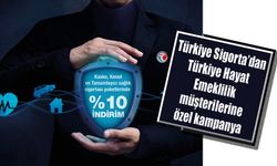Türkiye Sigorta’dan yüzde 10 indirimli özel kampanya