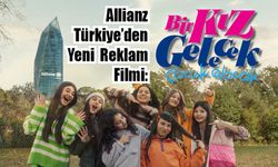 Allianz Türkiye’den Yeni Reklam Filmi:  “Bir Kız Gelecek, Çocuk Olacak”